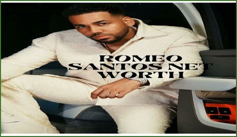 Romeo Santos Net Worth - KahawaTungu